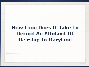 Maryland Affidavit of Heirship Recording Timeline
