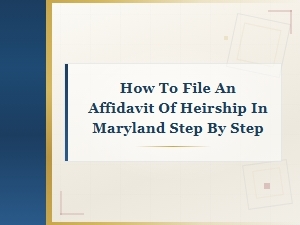 Filing an Affidavit of Heirship in Maryland