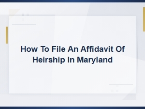 Filing an Affidavit of Heirship in Maryland