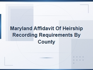 Maryland Affidavit of Heirship: County Recording Requirements