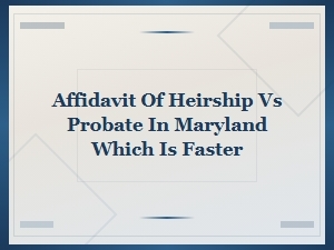 Affidavit of Heirship vs Probate: Which Is Faster