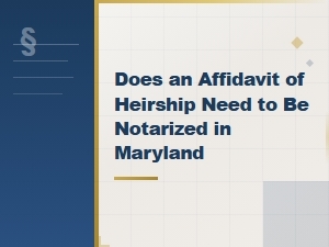 Maryland Affidavit of Heirship Notarization Requirements
