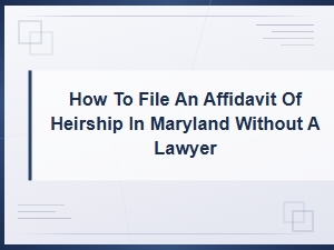 How to File an Affidavit of Heirship in Maryland