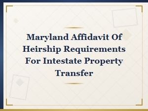 Maryland Affidavit of Heirship Requirements for Transfer