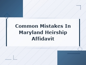 Maryland Heirship Affidavit Mistakes to Avoid