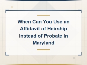 Using an Affidavit of Heirship Instead of Probate